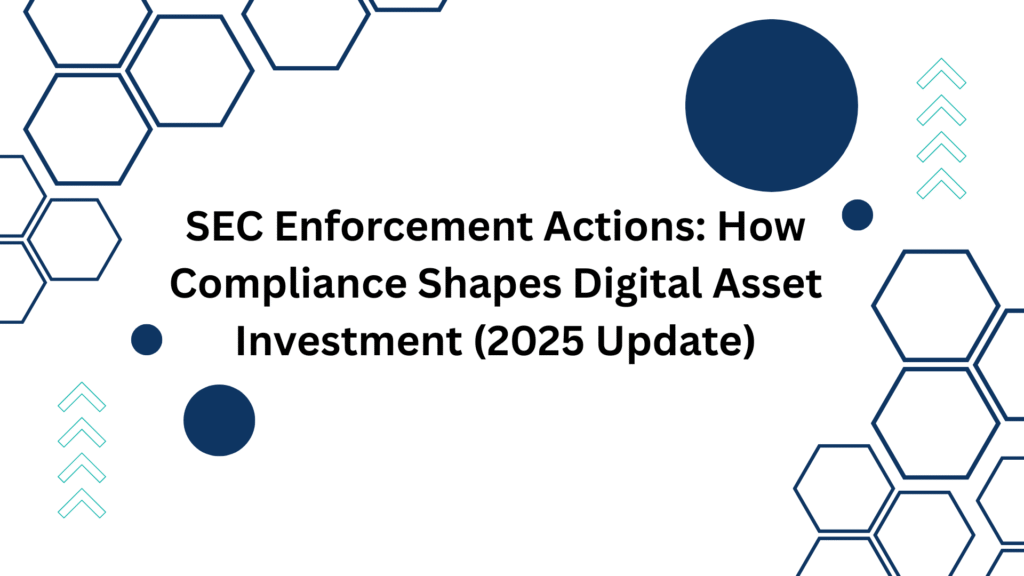 SEC Enforcement Actions: How Compliance Shapes Digital Asset Investment in 2025